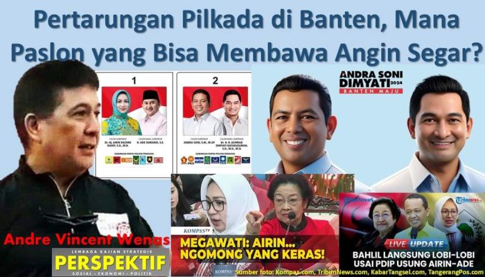 Pertarungan Pilkada di Banten, Mana Paslon yang Bisa Membawa Angin Segar?